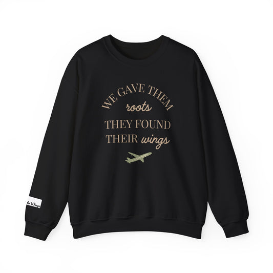 Crewneck Sweatshirt — "We Gave Them Roots They Found Their Wings" Inspirational Travel Pullover
