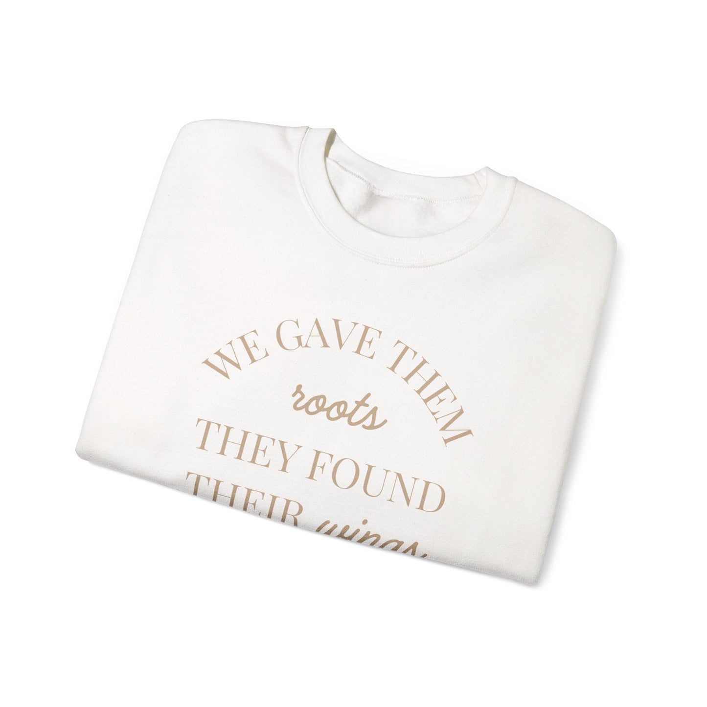 Crewneck Sweatshirt — "We Gave Them Roots They Found Their Wings" Inspirational Travel Pullover