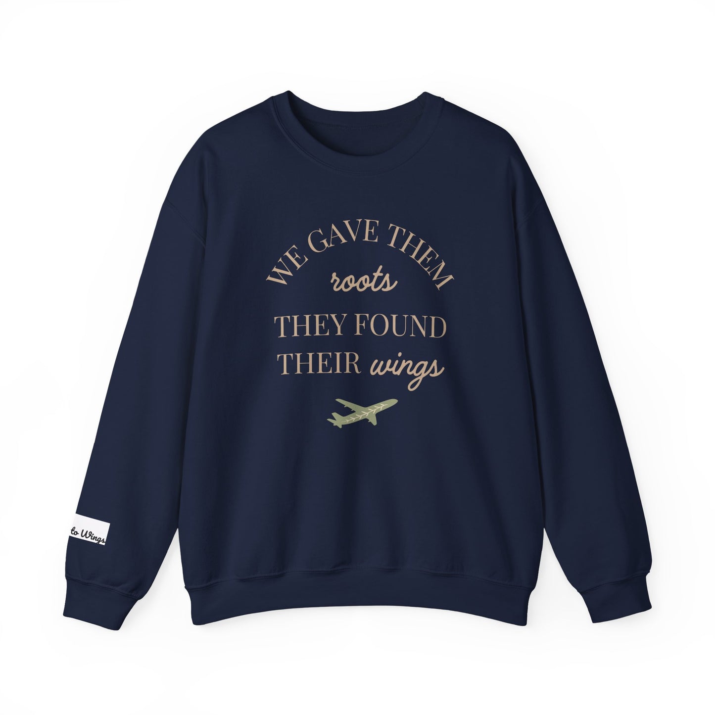 Crewneck Sweatshirt — "We Gave Them Roots They Found Their Wings" Inspirational Travel Pullover