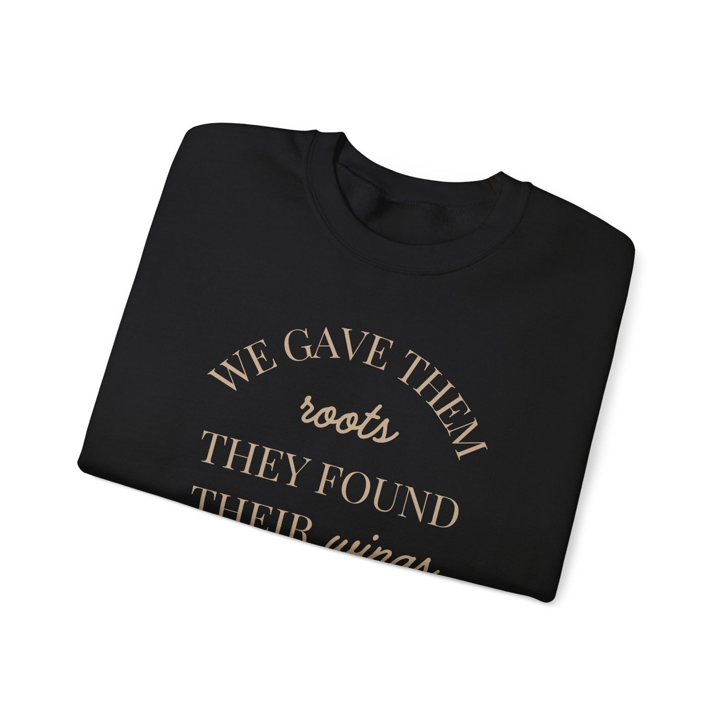 Crewneck Sweatshirt — "We Gave Them Roots They Found Their Wings" Inspirational Travel Pullover