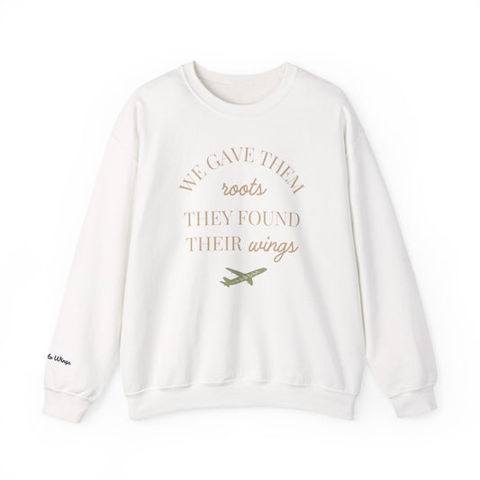 Crewneck Sweatshirt — "We Gave Them Roots They Found Their Wings" Inspirational Travel Pullover